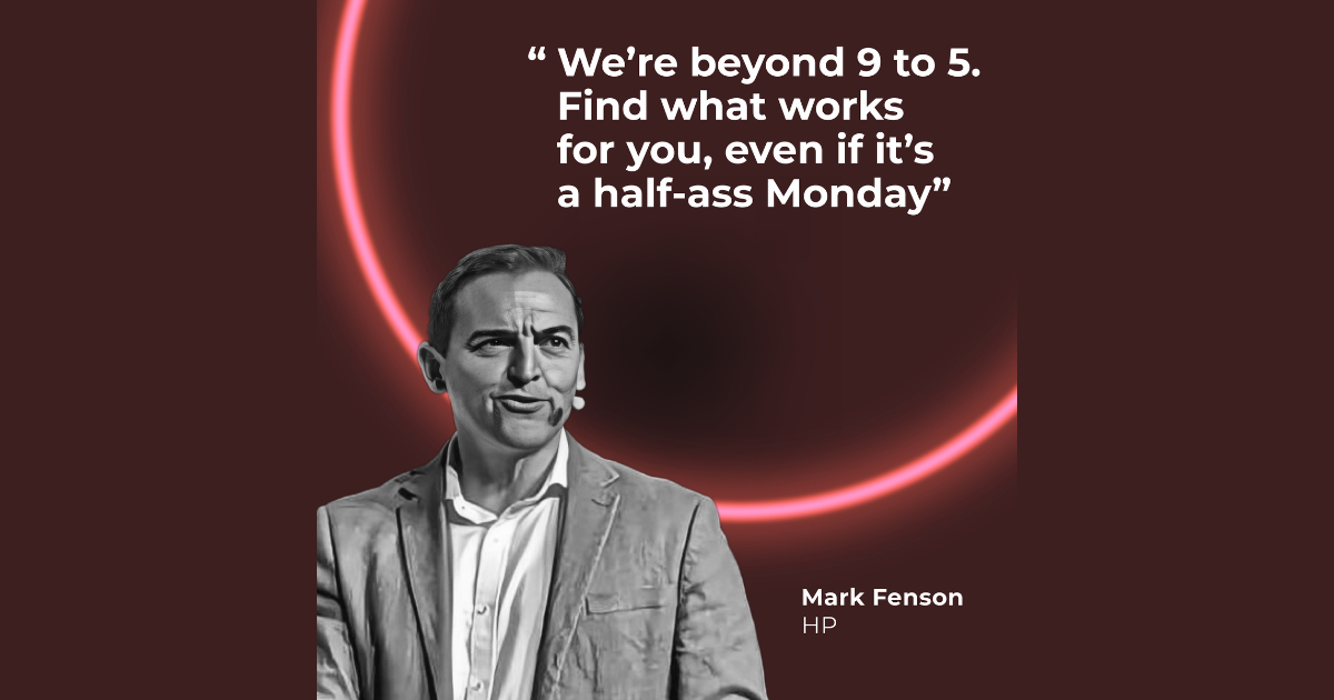 We've beyond 9 to 5. Find what works for you, even if it's a half-ass Monday.